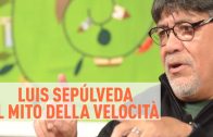 Luis Sepúlveda – Il mito della velocità