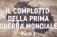 Il complotto della Prima Guerra Mondiale – Parte Due