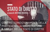 CONTRO I CONDIZIONAMENTI DELLA POLITICA NELLA MAGISTRATURA A FAVORE DELLO STATO DI DIRITTO
