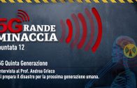 5G grande minaccia puntata – 12 Cose che non sai sul 5G – Andrea Grieco