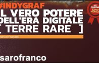 Il vero potere dell’era digitale: Terre Rare – Speciale Indygraf [Sarò Franco]
