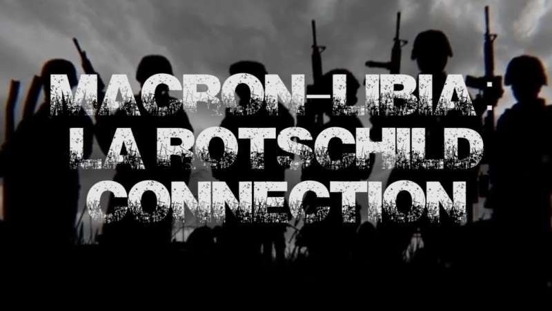 L’arte della guerra – Macron-Libia: la Rothschild Connection