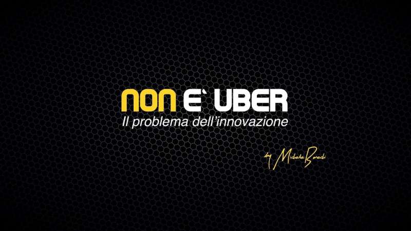 NON E’ UBER – di Michele Bonechi