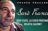 Sarò Franco: Deep State, lo Stato profondo ricatta Salvini?